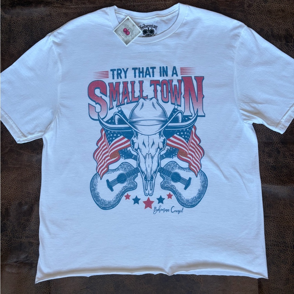NWT Try that in a Small Town tee